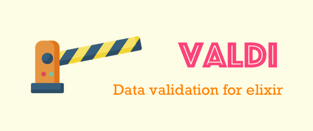 Easy data validation with with Valdi in Elixir